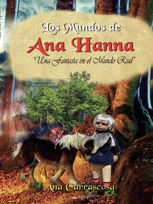 cover image of Los mundos de Ana Hanna. Una fantasía en el mundo real. Un bebé élfico